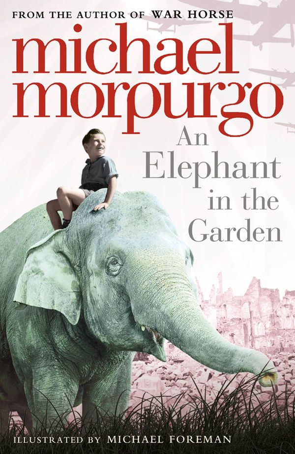 Cover Art for 9780007352128, An Elephant in the Garden by Michael Morpurgo