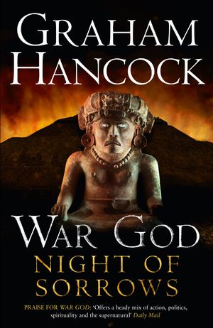 Cover Art for 9781444788402, Night of Sorrows: War God Trilogy: Book Three by Graham Hancock