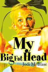 Cover Art for 9780595147953, My Big Fat Head by Jodi M. Blase