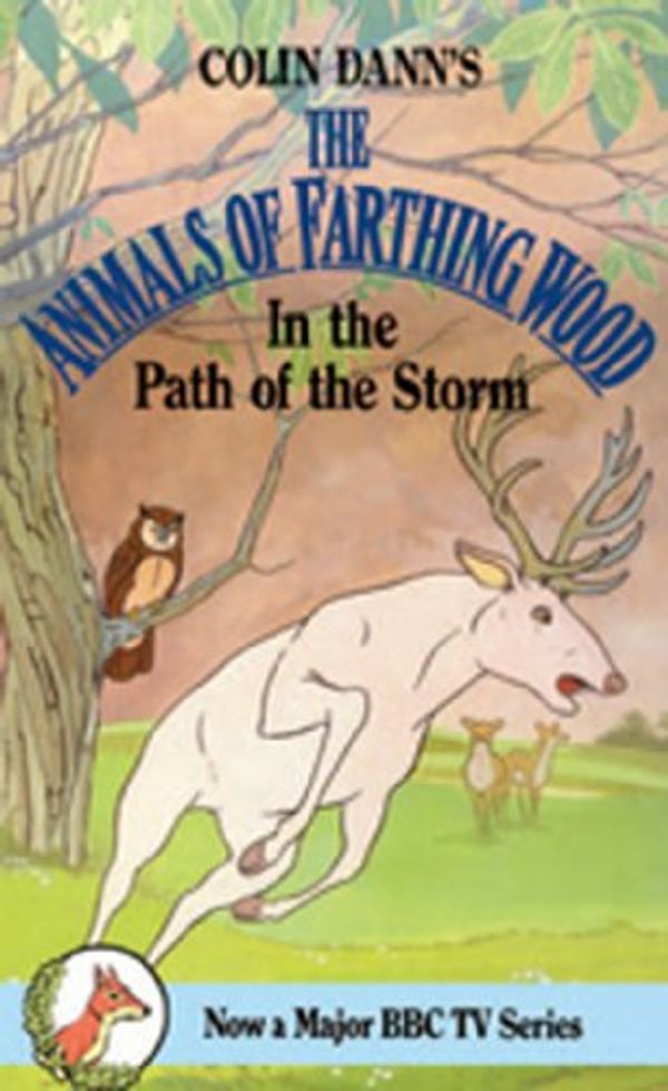 Cover Art for 9780099375111, In The Path Of The Storm (Farthing Wood) by Colin Dann