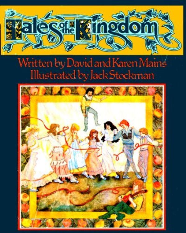 Cover Art for B01K3H01B2, Tales of the Kingdom by David R. Mains (1983-07-02) by David R. Mains;Karen Burton Mains