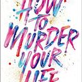 Cover Art for 9781476752273, How to Murder Your Life: A Memoir by Cat Marnell