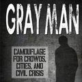 Cover Art for 9781976351181, Gray Man: Camouflage for Crowds, Cities, and Civil Crisis by Matthew Dermody