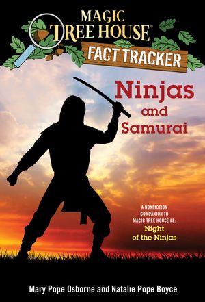Cover Art for 9780385386326, Magic Tree House Fact Tracker #30: Ninjas and Samurai by Mary Pope Osborne, Natalie Pope Boyce