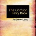 Cover Art for 9780554285351, The Crimson Fairy Book by Andrew Lang
