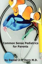 Cover Art for 9781462647477, Common Sense Pediatrics for Parents by Daniel J. O'Hern M.D. FAAP
