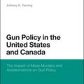 Cover Art for 9781441106506, Gun Policy in the United States and Canada: The Impact of Mass Murders and Assassinations on Gun Control by Anthony K. Fleming