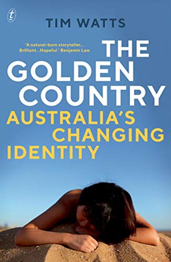 Cover Art for B07S258YY9, The Golden Country: Australia's Changing Identity by Tim Watts
