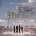 Cover Art for 9781846576133, Bad Luck And Trouble: (Jack Reacher 11) by Lee Child