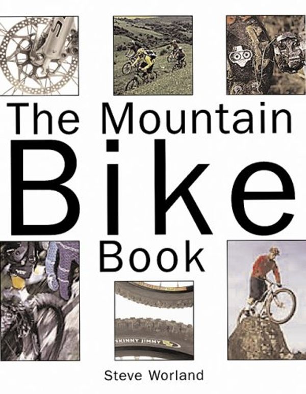 Cover Art for 9780760316726, The Mountain Bike Book by Steve Worland