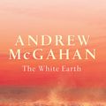 Cover Art for 9781741141474, The White Earth by Andrew McGahan
