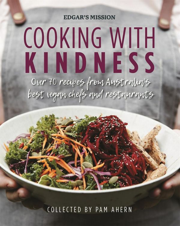 Cover Art for 9781925584394, Cooking with KindnessOver 70 recipes from Australia's best vegan che... by Edgar's Mission