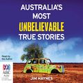 Cover Art for B01NBWGNCO, Australia's Most Unbelievable True Stories by Jim Haynes