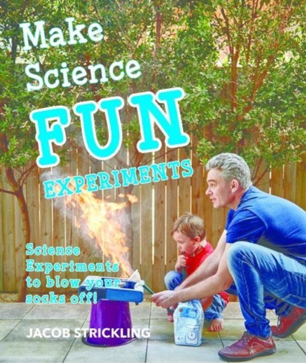 Cover Art for 9781742570716, Make Science Experiments by Jacob Strickling