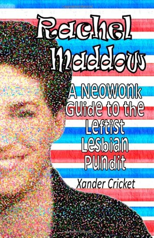 Cover Art for 9781442122673, Rachel Maddow by Xander Cricket