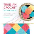 Cover Art for 9781446306611, Tunisian Crochet Workshop: The complete guide to contemporary Tunisian crochet: techniques, stitches and patterns by Michelle Robinson