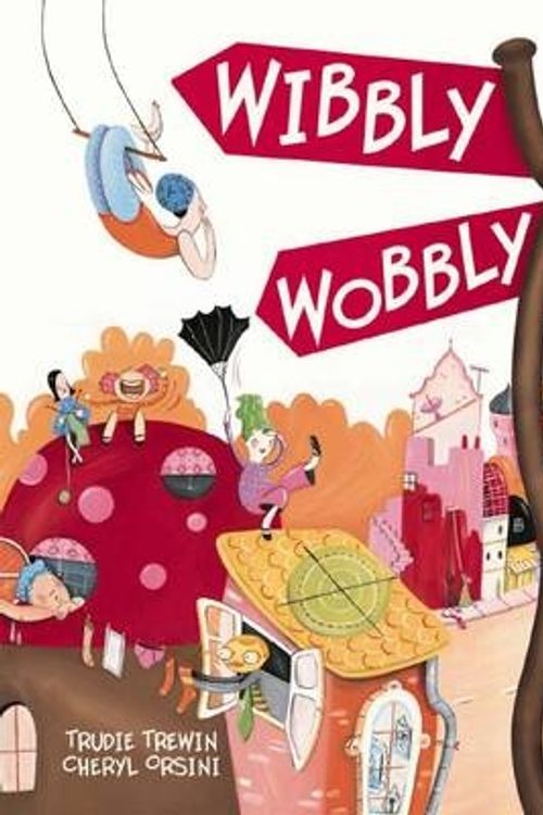 Cover Art for 9781741695618, Wibbly Wobbly Street by Trudie Trewin