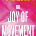 Cover Art for 9780525534112, The Joy of Movement: How exercise helps us find happiness, hope, connection, and courage by Kelly McGonigal