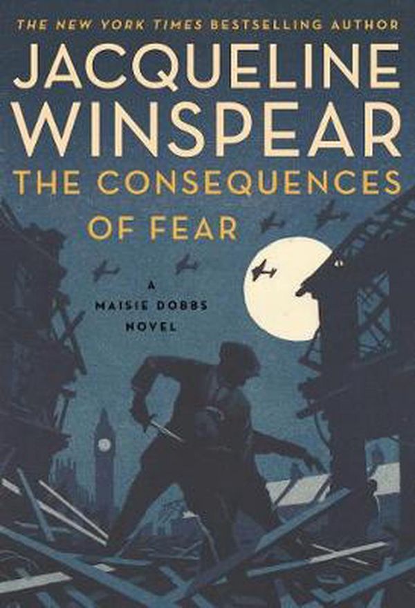 Cover Art for 9780062868022, The Consequences of Fear: A Maisie Dobbs Novel by Jacqueline Winspear