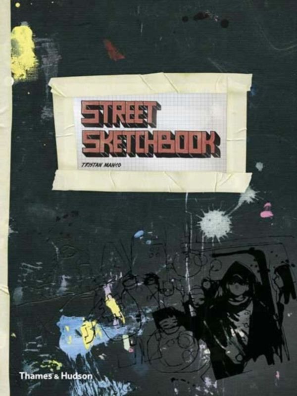 Cover Art for 9780500513620, Street Sketchbook by Tristan Manco