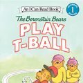 Cover Art for 9780060583385, The Berenstain Bears Play T-Ball by Jan Berenstain