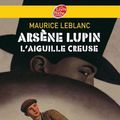 Cover Art for 9782013234375, Arsène Lupin, l'Aiguille creuse - Texte intégral by Maurice LeBlanc