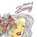 Cover Art for 9781922465733, Shades of Being: A collection of my favourite thoughts & tools with the intention to empower by Maree Gatt