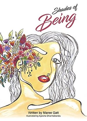 Cover Art for 9781922465733, Shades of Being: A collection of my favourite thoughts & tools with the intention to empower by Maree Gatt
