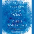 Cover Art for 9780307917461, Close Your Eyes, Hold Hands by Chris Bohjalian