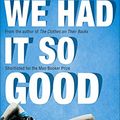 Cover Art for 9781844086375, We Had It So Good by Linda Grant