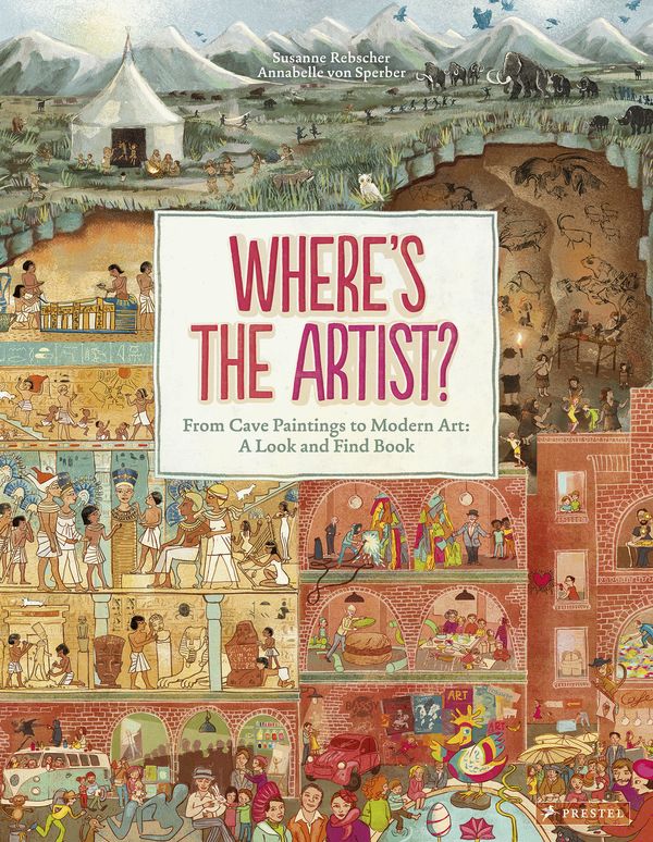 Cover Art for 9783791372334, Where's the Artist? From Cave to Paintings to Modern ArtA Look and Find Book by Susanne Rebscher