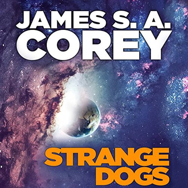 Cover Art for B073XQB9F5, Strange Dogs by James S. a. Corey