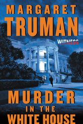 Cover Art for 9780062391711, Murder in the White House by Margaret Truman