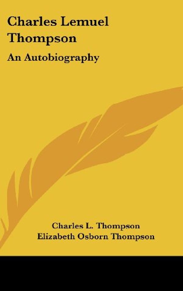 Cover Art for 9781436675536, Charles Lemuel Thompson: An Autobiography by Thompson, Charles L