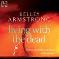 Cover Art for B005EYX54A, Living with the Dead by Kelley Armstrong