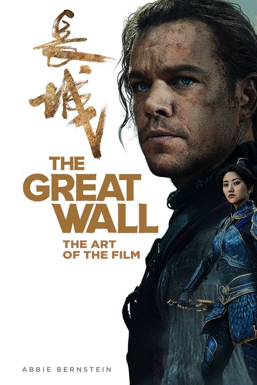 Cover Art for 9781785653278, The Great WallThe Art of the Film by Abbie Bernstein