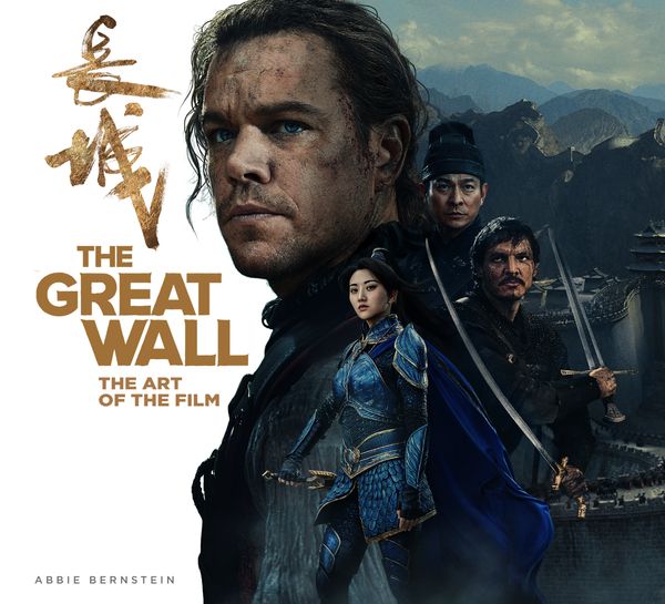 Cover Art for 9781785653278, The Great WallThe Art of the Film by Abbie Bernstein