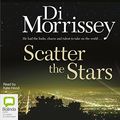 Cover Art for 9781743116647, Scatter the Stars (Compact Disc) by Di Morrissey