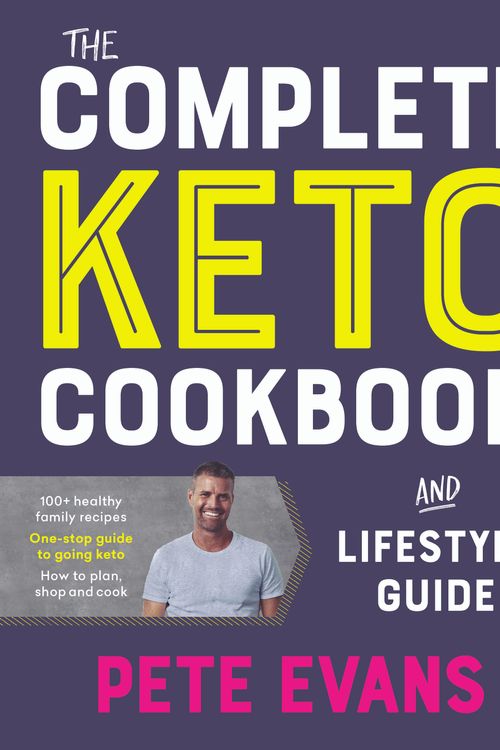 Cover Art for 9781760559175, The Complete Keto Cookbook and Lifestyle Guide by Pete Evans