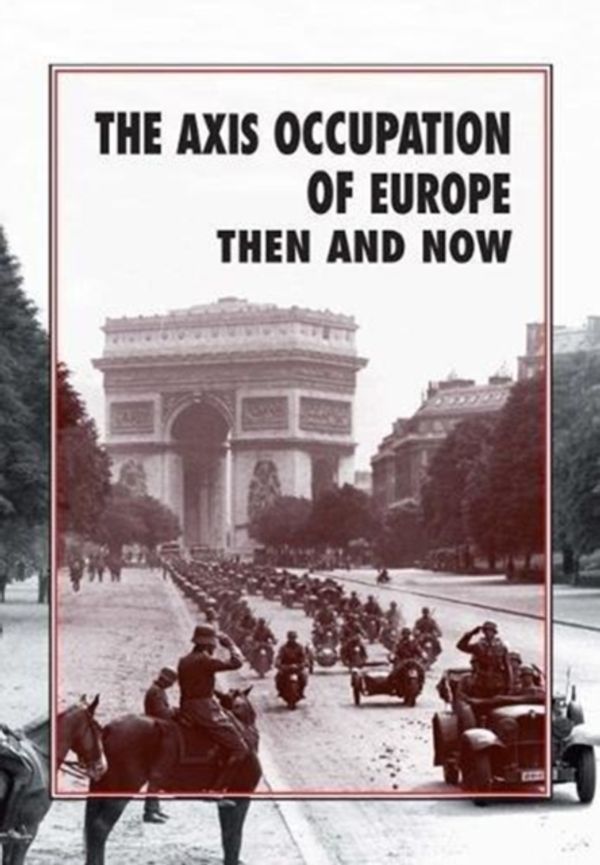 Cover Art for 9781870067935, The Axis Occupation of Europe Then and Now by Winston G. Ramsey