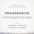 Cover Art for B01D3JCQG0, Progressive Covenantalism: Charting a Course between Dispensational and Covenantal Theologies by Unknown