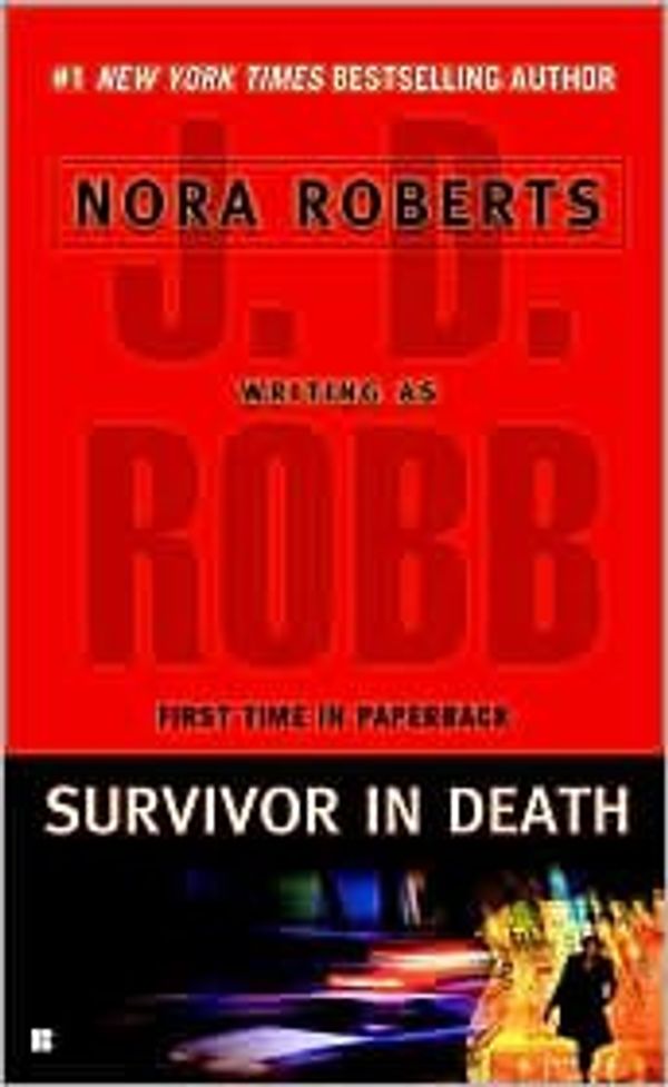 Cover Art for B004HMW6N6, Survivor in Death (In Death Series #20) by J. D. Robb, Nora Roberts, Nora D. Roberts by Unknown