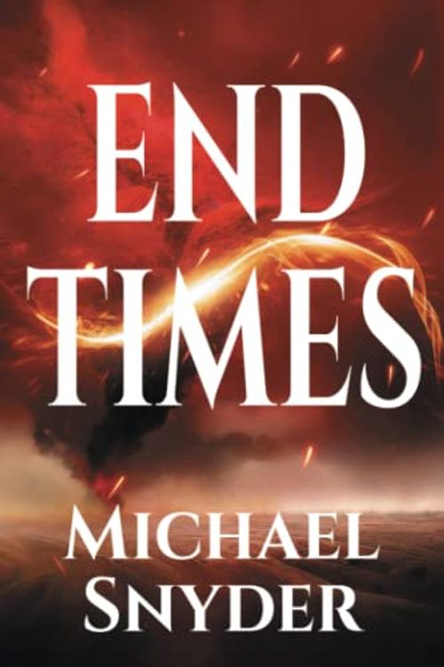 Cover Art for 9798361525898, End Times by Michael Snyder