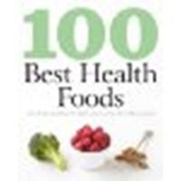 Cover Art for B00ROPZXTC, 100 Best Health Foods by Parragon Books, Love Food Editors [Parragon Books, 2011] [Paperback] (Paperback) by Parragon Books