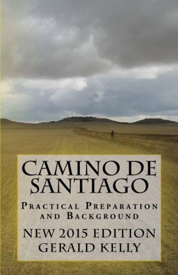 Cover Art for 9781477600689, Camino de Santiago - Practical Preparation and Background by Gerald Kelly