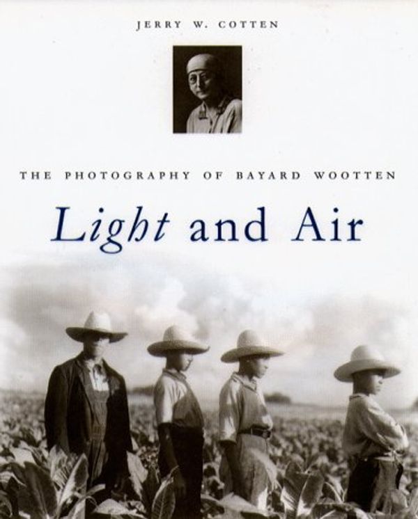 Cover Art for 9780807824450, Light and Air: The Photography of Bayard Wootten by Jerry W. Cotten; Bayard M. Wootten