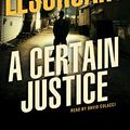 Cover Art for 9781423357179, A Certain Justice by John Lescroart