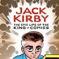 Cover Art for 9781984856913, Jack Kirby: The Epic Life of the King of Comics by Tom Scioli