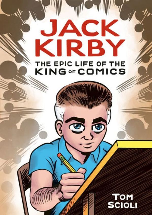 Cover Art for 9781984856913, Jack Kirby: The Epic Life of the King of Comics by Tom Scioli