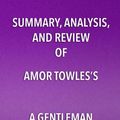 Cover Art for 9781635966824, Summary, Analysis, and Review of Amor Towles's a Gentleman in Moscow by Start Publishing Notes